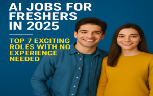 Read more about the article AI Jobs for Freshers in 2025: Top 7 Exciting Roles with No Experience Needed | AI Jobs for Freshers 